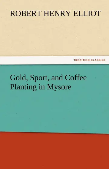 Cover of Gold, Sport, and Coffee Planting in Mysore