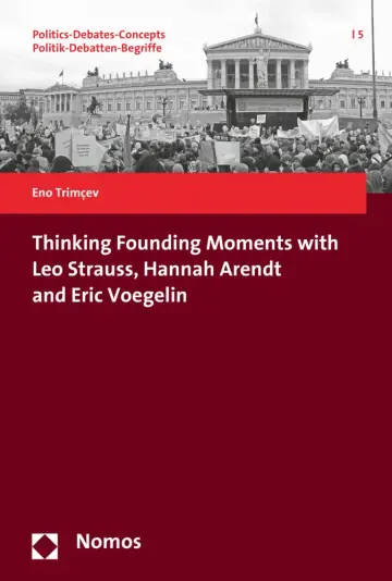 Cover of Thinking Founding Moments with Leo Strauss, Hannah Arendt and Eric Voegelin