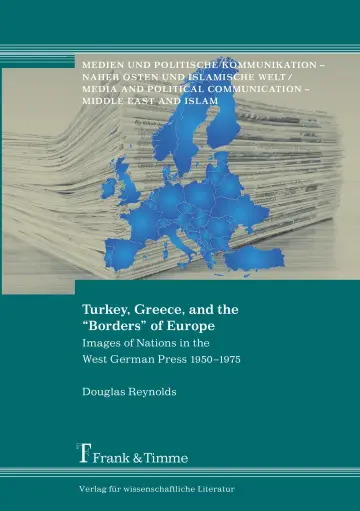 Cover of Turkey, Greece, and the "Borders" of Europe. Images of Nations in the West German Press 1950-1975
