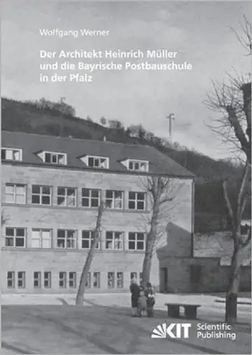 Cover of Der Architekt Heinrich Müller und die Bayrische Postbauschule in der Pfalz