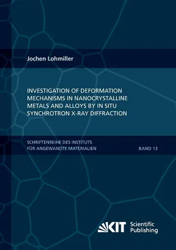 Cover of Investigation of deformation mechanisms in nanocrystalline metals and alloys by in situ synchrotron X-ray diffraction