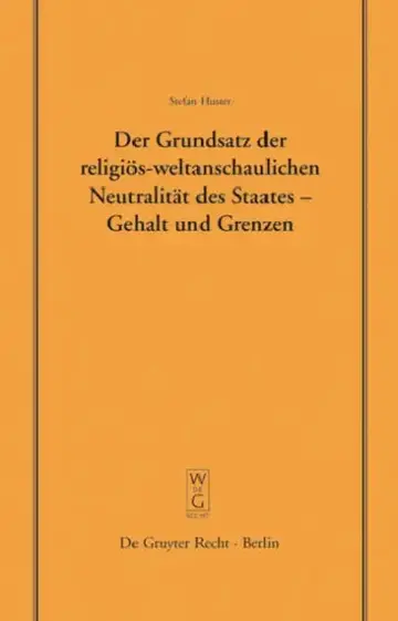 Cover of Der Grundsatz Der Religiös-Weltanschaulichen Neutralität Des Staates - Gehalt Und Grenzen