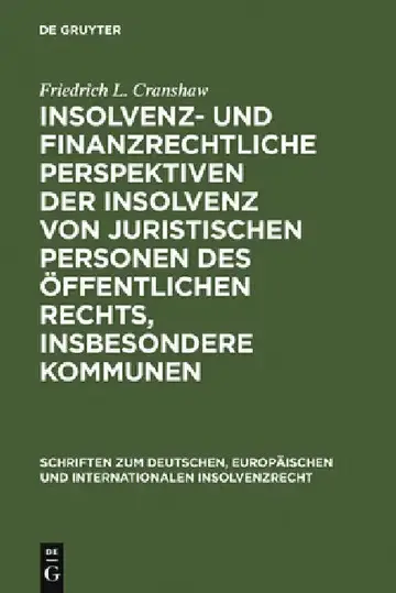 Cover of Insolvenz- und finanzrechtliche Perspektiven der Insolvenz von juristischen Personen des öffentlichen Rechts, insbesondere Kommunen = The Insolvency o