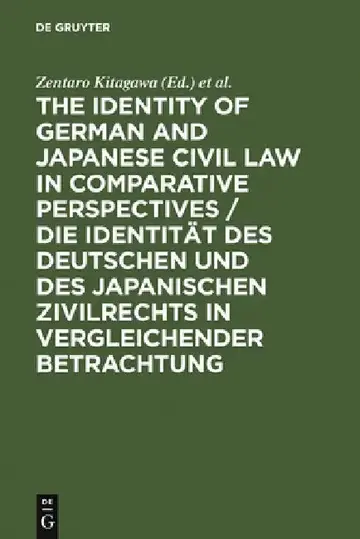 Cover of The Identity of German and Japanese Civil Law in Comparative Perspectives / Die Identität Des Deutschen Und Des Japanischen Zivilrechts in Vergleichen