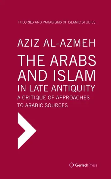 Cover of The Arabs and Islam in Late Antiqiuity