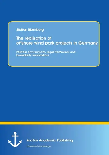 Cover of The realisation of offshore wind park projects in Germany - political environment, legal framework andbankability implications
