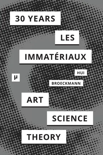 Cover of 30 Years after Les Immatriaux