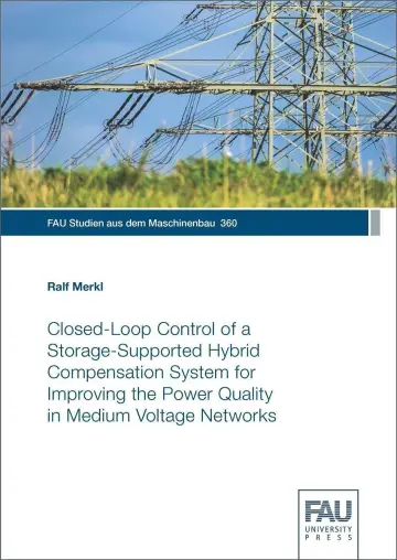 Cover of Closed-Loop Control of a Storage-Supported Hybrid Compensation System for Improving the Power Quality in Medium Voltage Networks