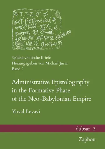 Cover of Administrative Epistolography in the Formative Phase of the Neo-babylonian Empire