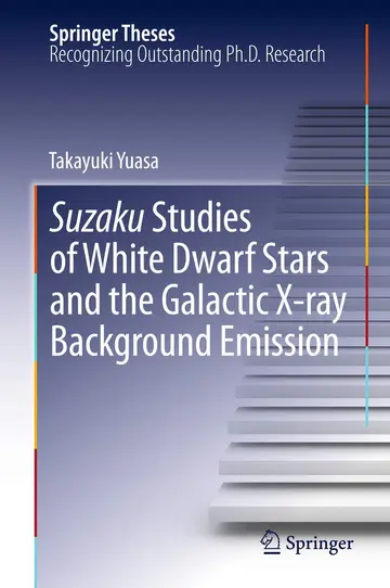 Cover of Suzaku Studies of White Dwarf Stars and the Galactic X-ray Background Emission