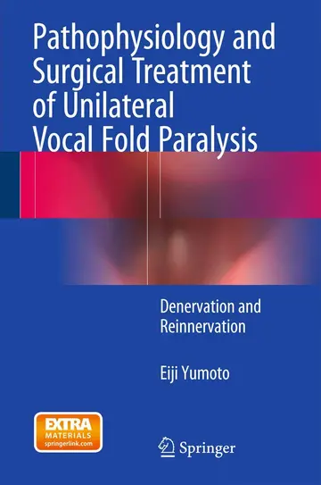 Cover of Pathophysiology and Surgical Treatment of Unilateral Vocal Fold Paralysis