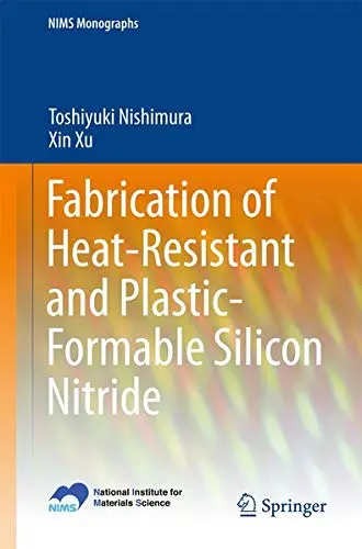 Cover of Fabrication of Heat-Resistant and Plastic-Formable Silicon Nitride
