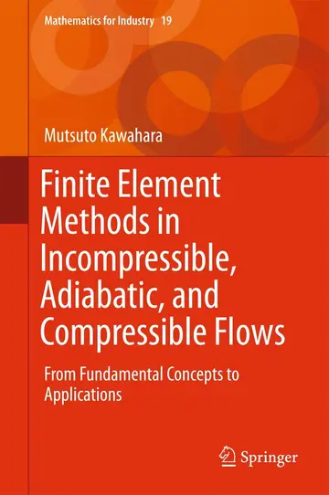 Cover of Finite Element Methods in Incompressible Adiabatic and Compressible Flows from Fundamental Concepts to Applications (hb 2016)