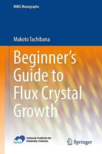 Cover of Beginner’s Guide to Flux Crystal Growth