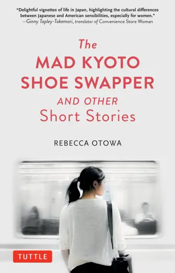 Cover of The Mad Kyoto Shoe Swapper and Other Short Stories