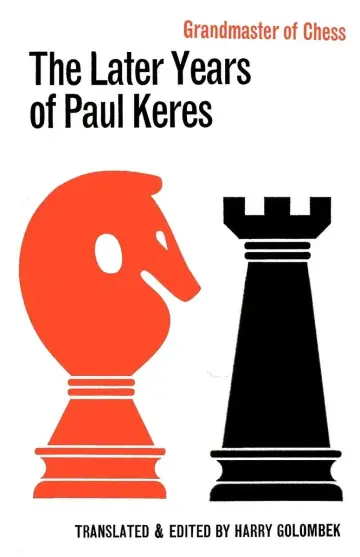 Cover of The Later Years of Paul Keres Grandmaster of Chess