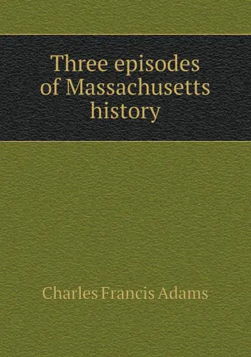 Cover of Three episodes of Massachusetts history