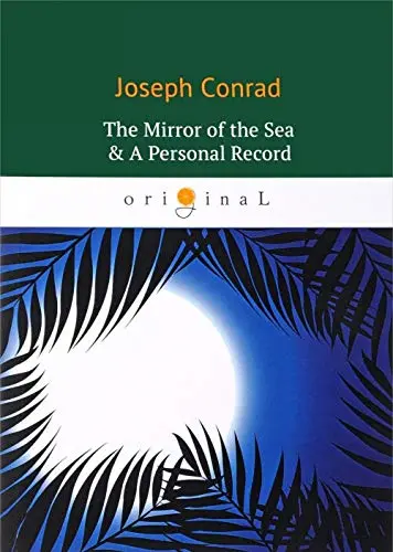 Cover of The Mirror of the Sea & A Personal Record