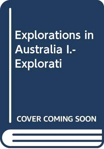 Cover of Explorations in Australia I.- Explorati