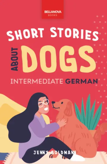 Cover of Short Stories About Dogs in Intermediate German (B1-B2 CEFR)