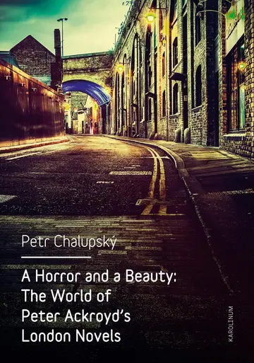 Cover of Horror and a Beauty – The World of Peter Ackroyd′s London Novels