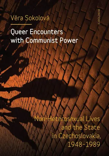 Cover of Queer Encounters with Communist Power – Non–Heterosexual Lives and the State in Czechoslovakia, 1948–1989