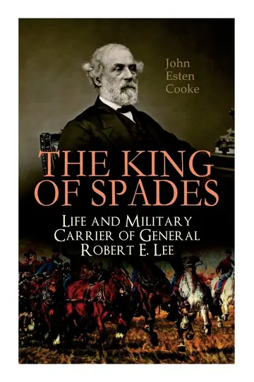 Cover of The King of Spades – Life and Military Carrier of General Robert E. Lee