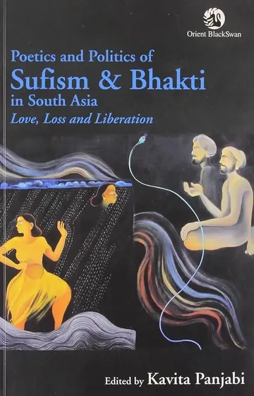 Cover of Poetics and Politics of Sufism and Bhakti in South Asia