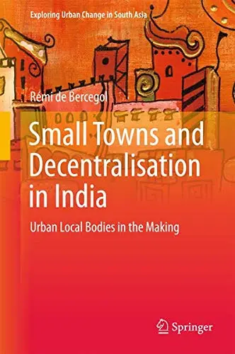 Cover of Small Towns and Decentralisation in India