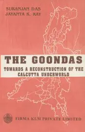 Cover of Goondas Towards a Reconstruction of the Calcutta Underworld