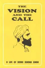 Cover of The Vision and the Call A Life of Sadhu Sundar Singh