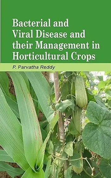 Cover of Bacterial and Viral Disease and Their Management in Horticultural Crops