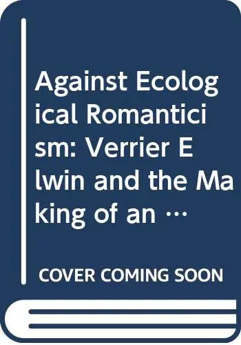 Cover of Against Ecological Romanticism