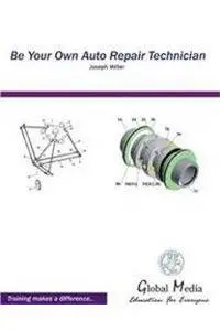Cover of Be Your Own Auto Repair Technician