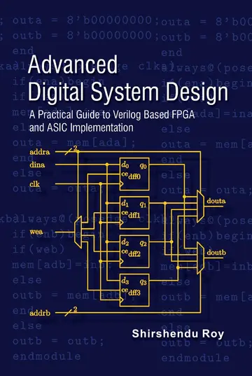 Cover of Advanced Digital System Design - A Practical Guide to Verilog Based FPGA and ASIC Implementation