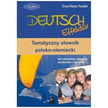 Cover of Deutsch Effektiv Tematyczny slownik polsko-niemiecki dla mlodziezy szkolnej, studentow i nie tylko