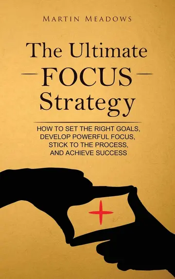 Cover of The Ultimate Focus Strategy