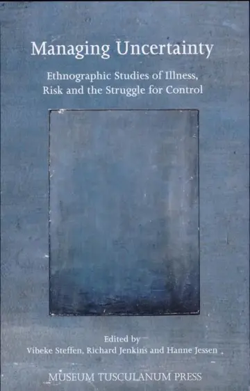 Cover of Managing Uncertainty – Ethnographic Studies of Illness, Risk, and the Struggle for Control