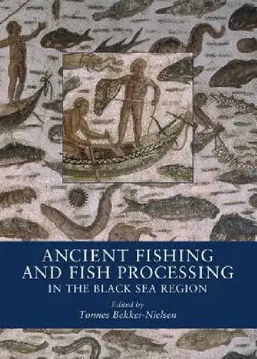 Cover of Ancient Fishing and Fish Processing in the Black Sea Region