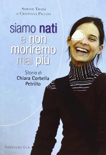 Cover of Siamo nati e non moriremo mai più. Storia di Chiara Corbella Petrillo
