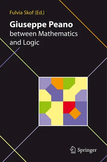 Cover of Giuseppe Peano Between Mathematics and Logic