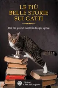 Cover of Le più belle storie dei gatti. Dai più grandi scrittori di ogni epoca