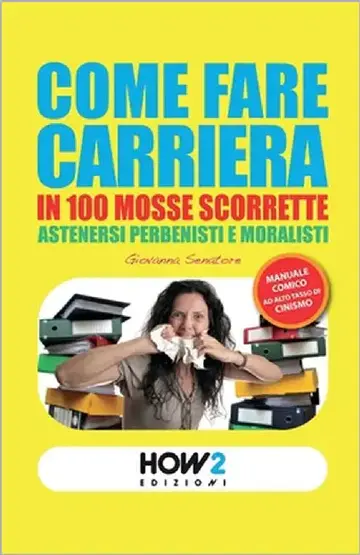 Cover of Come Fare Carriera in 100 Mosse Scorrette