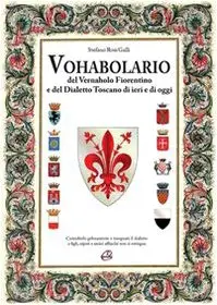 Cover of Vohabolario del vernaholo fiorentino e del dialetto toscano di ieri e di oggi