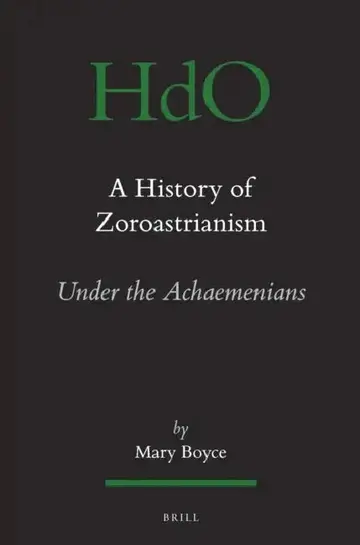 Cover of A History of Zoroastrianism, Zoroastrianism Under the Achaemenians