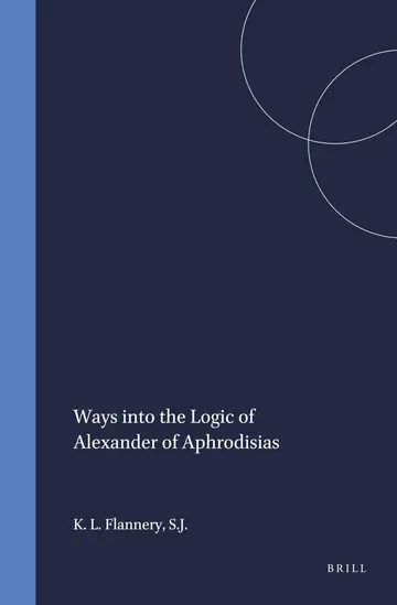 Cover of Ways into the Logic of Alexander of Aphrodisias