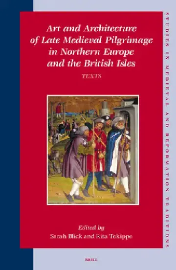 Cover of Art and Architecture of Late Medieval Pilgrimage in Northern Europe and the British Isles (2 Vols.)