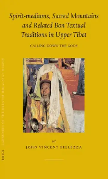 Cover of Spirit-Mediums, Sacred Mountains and Related Bon Textual Traditions in Upper Tibet