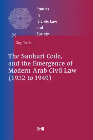 Cover of The Sanhuri Code, and the Emergence of Modern Arab Civil Law (1932 to 1949)