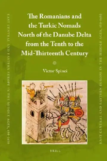 Cover of The Romanians and the Turkic Nomads North of the Danube Delta from the Tenth to the Mid-Thirteenth Century